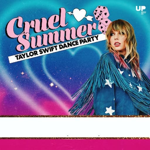 Cruel Summer - A Taylor Swift Dance Party